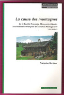 La Cause Des Montagnes 1913-1993 Revue De Géographie Alpine Françoise Gerbaux 1993 Livre Neuf - Politique