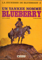 Bande Dessinée Reliée La Jeunesse De Blueberry 2 Un Yankee Nommé Blueberry Par Charlier Et Giraud De 1984 - Blueberry