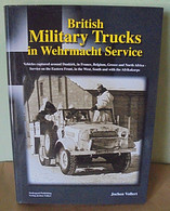 British Military Trucks In Wehrmacht Service - Vehicles Captured Around Dunkirk, In France. Belgium, Greece And North - Englisch