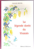 La Légende Dorée Du Vivarais Gabrielle Sentis Petites Histoires D'Ardèche Entre Alpes Et Cévennes - Rhône-Alpes