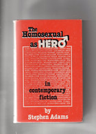 Stephen Adams. The Homosexual As Hero In Contemporary Fiction - Literaire Kritiek