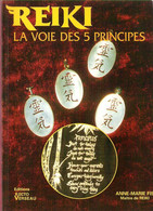REIKI La Voie Des 5 Principes Anne-Marie FIs Maître De Reiki Les 5 Principes De Vie Du Reiki Ed.Recto Verseau 1997 - Psicología/Filosofía