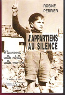 J'Appartiens Au Silence Maurienne Vallée Rebelle Vallée Martyre Par Rosine Perrier Combats De La Résistance En Savoie - Rhône-Alpes
