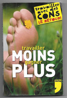 Travailler MOINS - Gagner PLUS - Avec Des Cons - Tonvoisin DEBUREAU - - Other & Unclassified
