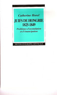 Juifs De Hongrie 1825-1849 Problèmes D'assimilation Et D'émancipation Par Catherine Horel 1995 Livre Neuf - Geschichte