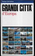 GRANDI CITTA' D'EUROPA - EDIZIONE T.C.I. - PAG. 392 - FORMATO 17,50X 30 - USATO COME NUOVO - Tourismus, Reisen