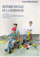 Histoire Sociale De La Dordogne CAF 1924-1996 L' Histoire Sociale De La Dordogne à Travers Un De Ses Acteurs Principaux - Aquitaine