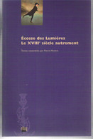 Ecosse Des Lumières Le XVIIIè Siècle Autrement Pierre Morère ELLUG 1997 L'Ecosse En Questions Scotland - Geschichte