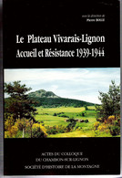 Le Plateau Vivarais Lignon Accueil Et Résistance 1939-1944 Pierre Bolle Actes Du Colloque Du Chambon Sur Lignon - Auvergne