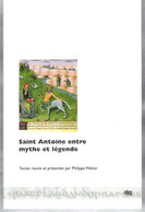 Saint-Antoine Entre Mythe Et Légende Textes Réunis Par Philippe Walter Ellug Grenoble 1996 - Godsdienst