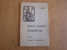 SAINT HUBERT D'ARDENNE Sa Vie L'Abbaye Et Sa Basilique M Dessoy F Bourgeois 1959 Régionalisme Histoire Culte Religion - Belgique