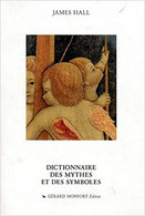 Dictionnaire Des Mythes Et Des Symboles Par James Hall Pour Apréhender Le Contenu Des Oeuvres D'art Classé Par Rubriques - Geheimleer