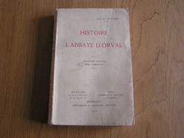 HISTOIRE DE L' ABBAYE D' ORVAL 1927 3 è Edition Tillière Régionalisme Luxembourg Gaume Ruines Monastère Cistercien Moine - Belgique