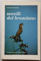 UCCELLI DEL BRESCIANO - EDIZIONE  DEL 1982 ( CART 72) - Natuur