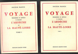 Voyage Fantaisite Et Sérieux à Travers L' Ardèche Et La Haute Loire Les 2 Tomes Dr Francus (Albin Mazon) Réédition Sudre - Rhône-Alpes