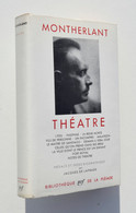 Théâtre - Montherlant - La Pléiade - Gallimard, 1965 - La Pleiade