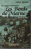 Les Bords De Marne De Lagny à Charenton Du Second Empire à Nos Jours M.Riousset Nombreuses Repro Cartes Postales - Ile-de-France