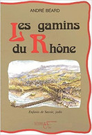 Les Gamins Du Rhône Enfants De Savoie, Jadis Par André Béard Enfance En Savoie Dans L'entredeux-guerre - Rhône-Alpes