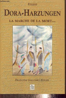 Dora-Harzungen - La Marche De La Mort... (Collection "Evocations") - Galliard-Risler Francine - 2005 - Weltkrieg 1939-45