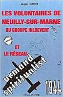 Les Volontaires De Neuilly Sur Marne Du Groupe Hildevert Et Le Réseau Armand Spiritualist J.Cumont Résistance 1944 - Ile-de-France