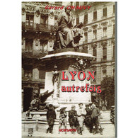Lyon Autrefois Par Gérard Chauvy Horvath 1993 Vie Quotidienne Autrfois Nombreuses Photos Et Cartes Postales - Rhône-Alpes