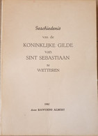 (WETTEREN) Geschiedenis Van De Koninklijke Gilde Van Sint-Sebastiaan Te Wetteren. - Wetteren