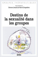 Destins De La Sexualité Dans Les Groupes Travaux Issus Du Congrès De Psychothérapie De L'enfant Et L'ado Auxerre1999 - Psychology/Philosophy
