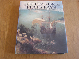 LE DELTA D'OR DES PLATS PAYS Régionalisme Belgique Pays Bas Amsterdam Hollande Erasme Beaux Arts Histoire Cartes Peintre - Belgique