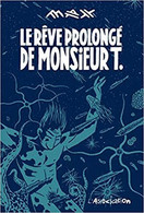 Le Rêve Prolongé De Monsieur T. Livre BD Par Max Collection Ciboulette Edition L'Association - Andere & Zonder Classificatie