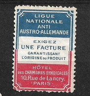 France  Vignette  Ligue Nationale Anti Austro-Allemande Exigez Une Facture Garantissant .. Neuf  (* ) B/ TB  - Militario