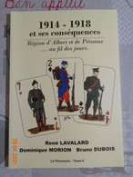 1914 - 1918  Et Ses Conséquences ..au Fil Des Jours , Par R LAVALARD , D MORION ,B DUBOIS,le Péronnois  -TOME 6 - Picardie - Nord-Pas-de-Calais