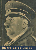 Hitler Buch Unser Aller Hitler Hrsg. Reichministerium Für Volksaufklärung Und Propaganda 1940 Verlag Nibelungen Sehr Vie - Oorlog 1939-45