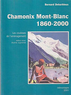 CHAMONIX Mont-Blanc 1860-2000 Les Coulisses De L'Aménagement Nombreux Documents, Photos, Cartes Postales - Alpes - Pays-de-Savoie