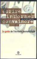 Ecrire Informer Convaincre Guide De L'Ecriture Journalistique JL Martin-Lagardette - Politique