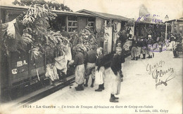 CPA Crépy-en-Valois 1914 Un Train De Troupes Africaines En Gare De Crépy-en-Valois - Crepy En Valois