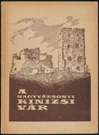 Éri István: A Nagyvázsonyi Kinizsi Vár. Veszprém, 1957., Veszprém Megyi Tanács Idegenforgalmi Hivatala. Kiadói Papírköté - Zonder Classificatie