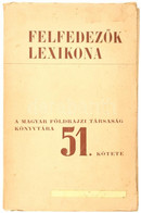 Felfedezők Lexikona. Szerk.: Dr. Kéz Andor. Magyar Földrajzi Társaság Könyvtára. Bp.,é.n., Franklin. Kiadói Papírkötésbe - Zonder Classificatie