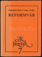 Kamarás István, Varga Csaba: Reformvár. Az Egyik Szerző, Varga Csaba (1946) Szociológus által Szakály Ferenc (1942-1999) - Unclassified