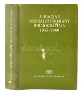 A Magyar Néprajztudomány Bibliográfiája 1955-1960. Szerk.: Sándor István. Bp., 1971, Akadémiai. Kiadói Egészvászon-kötés - Unclassified