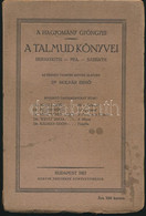 A Talmud Könyvei. Berakhoth. - Pea.- Sabbath. A Hagyomány Gyöngyei. Az Eredeti Talmud Szöveg Alapján Dr. Molnár Ernő. Bp - Zonder Classificatie