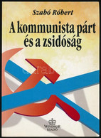 Szabó Róbert: A Kommunista Párt és A Zsidóság (1945-1956). Borsányi György Előszavával. Bp., 1995, Windsor. Kiadói Papír - Zonder Classificatie