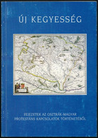 Szerkesztő: Nagy Márta: Új Kegyesség. Fejezetek Az Osztrák-magyar Protestáns Kapcsolatok Történetéből. Vác, 1997, Metron - Ohne Zuordnung