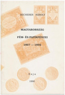 Becherer Károly: Magyarország Fém- és Papírpénzei 1867-1892. Baja, MÉE Bajai Csoportja, 1990. - Ohne Zuordnung