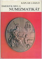 Káplár László: Ismerjük Meg A Numizmatikát. Budapest, Gondolat, 1984. - Ohne Zuordnung