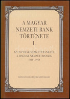 A Magyar Nemzeti Bank Története I. - Az Osztrák Nemzeti Banktól A Magyar Nemzeti Bankig 1816-1924. Közgazdasági és Jogi  - Ohne Zuordnung