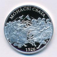 Fritz Mihály (1947- ) DN "Mohácsi Csata 1526 / Magyarország Történelme" Ag Emlékérem Tanúsítvánnyal (15g/0.500/34mm) T:P - Zonder Classificatie