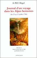 Journal D'un Voyage Dans Les Alpes Berlinoises En 1796 Réédition De L'ouvrage De G.W..F.Hegel - Sin Clasificación