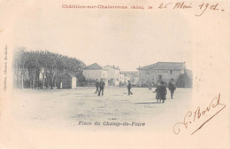 CHATILLON-sur-CHALARONNE - La Place Du Champ De Foire - Précurseur 1901 - Châtillon-sur-Chalaronne