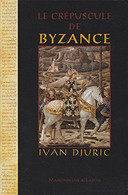 Le Crépuscule De Bysance Ivan Djuric - Geschichte