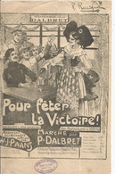 Partition Musicale Ancienne , POUR FÊTER LA VICTOIRE ! Chanson-marche Créée Par Dalbert , Frais Fr 1.85 E - Spartiti